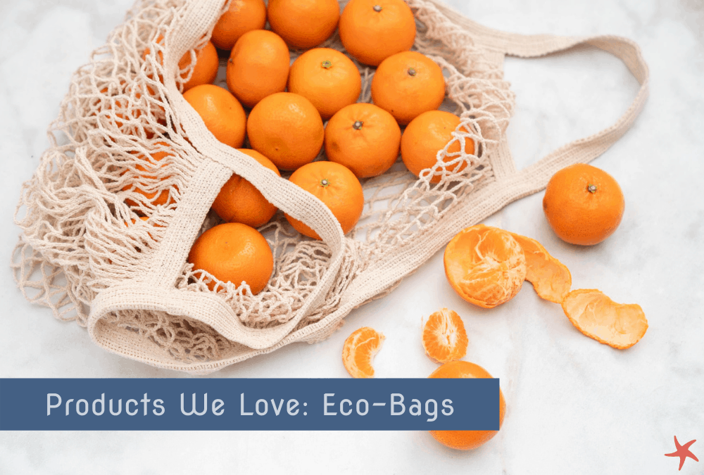 Products We Love- Eco-Bags